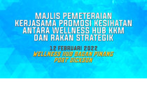 Majlis Pemeteraian Kerjasama Promosi Kesihatan Antara Wellness Hub KKM dan Rakan Strategik